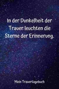 In der Dunkelheit der Trauer leuchten die Sterne der Erinnerung