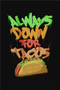 Always Down for Tacos