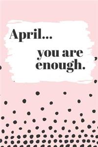 April You are Enough