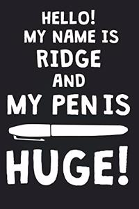 Hello! My Name Is RIDGE And My Pen Is Huge!