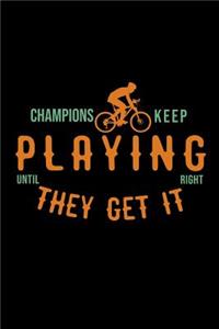 Champions keep playing until they get it right