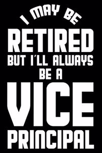 I May Be Retired But I'll Always Be A Vice Principal