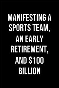 Manifesting A Sports Team An Early Retirement And 100 Billion