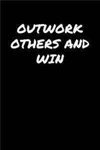 Outwork Others and Win