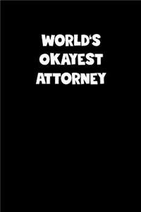 World's Okayest Attorney Notebook - Attorney Diary - Attorney Journal - Funny Gift for Attorney