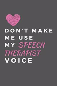 Don't Make Me Use My Speech Therapist Voice
