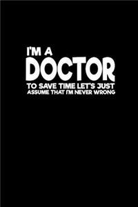 I'm a doctor to save time let's just assume that I'm never wrong