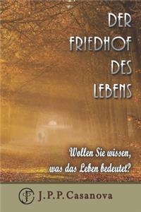 Der Friedhof des Lebens