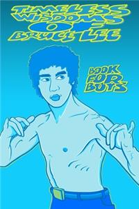 TIMELESS WISDOMS OF BRUCE LEE - book for boys