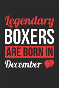 Birthday Gift for Boxer Diary - Boxing Notebook - Legendary Boxers Are Born In December Journal