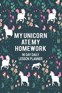 My Unicorn Ate My Homework - 90 Day Daily Lesson Planner