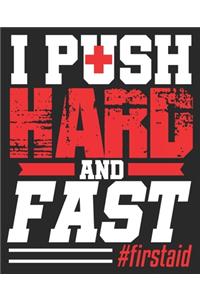 I Push Hard And Fast #firstaid