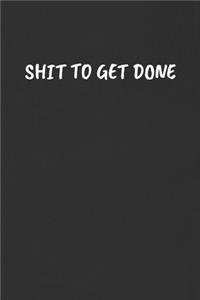 Shit to Get Done