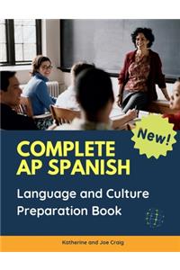 Complete AP Spanish Language and Culture Preparation Book