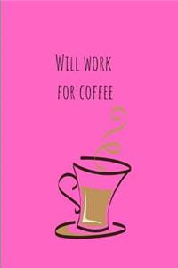 Will work for Coffee