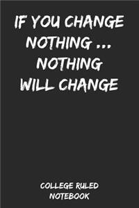 If You Change Nothing... Nothing Will Change