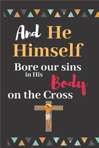 And He Himself Bore Our Sins in His Body on the Cross: Good Friday Blessing Journal Lined Notebook for Men or Women to Write things in