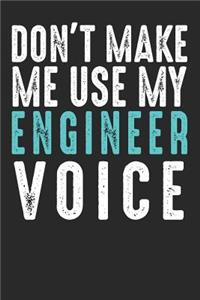 Don´t Make Me Use My Engineer Voice