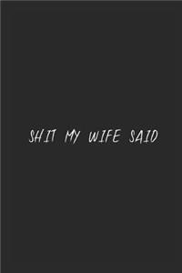 Shit my wife said