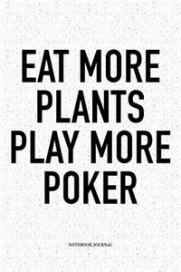 Eat More Plants. Play More Poker