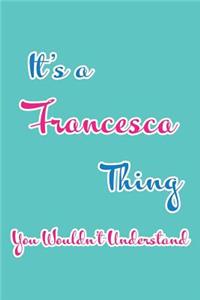 It's a Francesca Thing You Wouldn't Understand