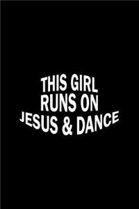 This Girl Runs On Jesus And Dance