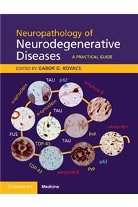 Neuropathology of Neurodegenerative Diseases Book and Online