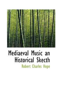 Mediaeval Music an Historical Skecth