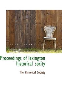 Proceedings of Lexington Historical Socity