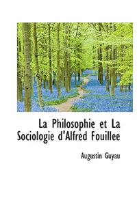 La Philosophie Et La Sociologie D'Alfred Fouill E