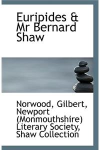 Euripides & MR Bernard Shaw