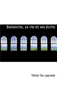 Ballanche, Sa Vie Et Ses Crits