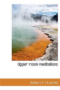 Upper Room Meditations