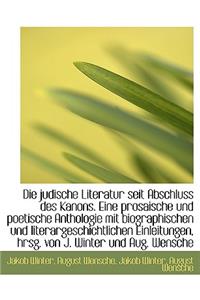 Die Judische Literatur Seit Abschluss Des Kanons. Eine Prosaische Und Poetische Anthologie Mit Biogr