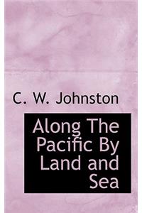 Along the Pacific by Land and Sea