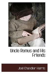 Uncle Remus and His Friends