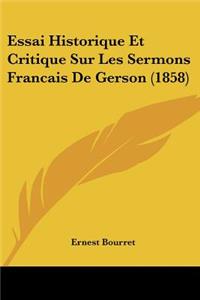 Essai Historique Et Critique Sur Les Sermons Francais De Gerson (1858)