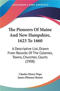 Pioneers Of Maine And New Hampshire, 1623 To 1660