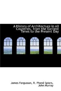 A History of Architecture in All Countries, from the Earliest Times to the Present Day