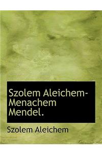 Szolem Aleichem-Menachem Mendel.