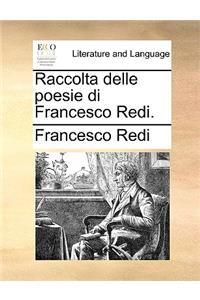 Raccolta Delle Poesie Di Francesco Redi.