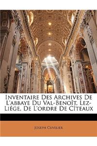 Inventaire Des Archives De L'abbaye Du Val-Benoît, Lez-Liége, De L'ordre De Cîteaux