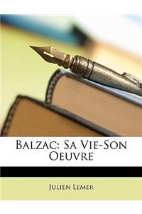 Balzac: Sa Vie-Son Oeuvre