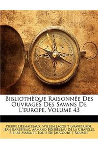 Bibliothque Raisonne Des Ouvrages Des Savans de L'Europe, Volume 43