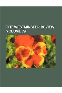 The Westminster Review Volume 79