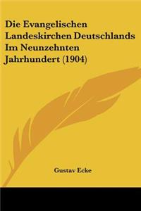 Evangelischen Landeskirchen Deutschlands Im Neunzehnten Jahrhundert (1904)