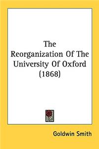 The Reorganization of the University of Oxford (1868)