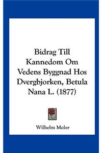 Bidrag Till Kannedom Om Vedens Byggnad Hos Dvergbjorken, Betula Nana L. (1877)