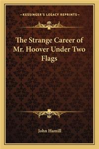 Strange Career of Mr. Hoover Under Two Flags