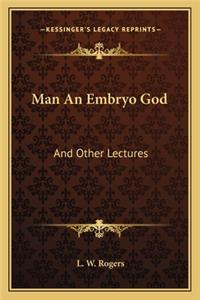 Man an Embryo God